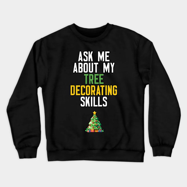 Ask Me About My Tree Decorating Skills Crewneck Sweatshirt by cleverth